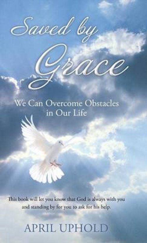 Saved by Grace: We Can Overcome Obstacles in Our Life