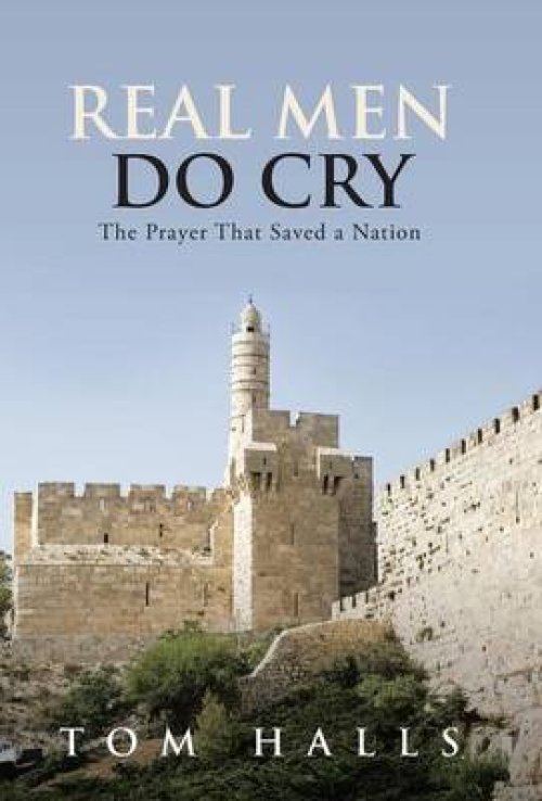 Real Men Do Cry: The Prayer That Saved a Nation