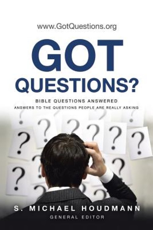 Got Questions?: Bible Questions Answered-Answers to the Questions People Are Really Asking