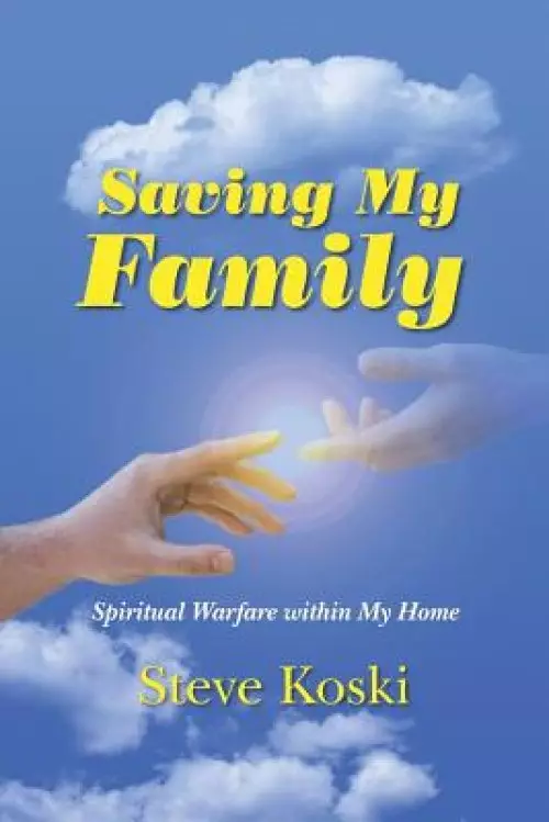 Saving My Family: Spiritual Warfare Within My Home