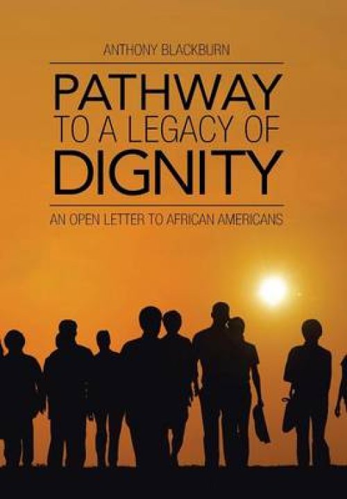 Pathway to a Legacy of Dignity: An Open Letter to African Americans