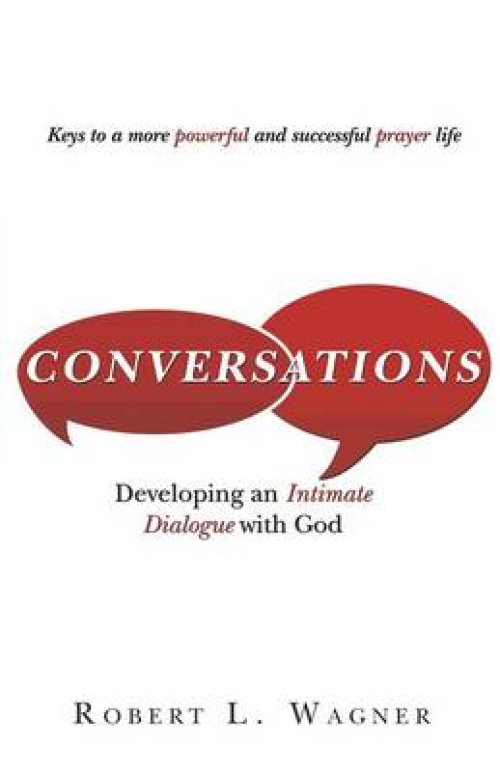 Conversations: Developing an Intimate Dialogue with God