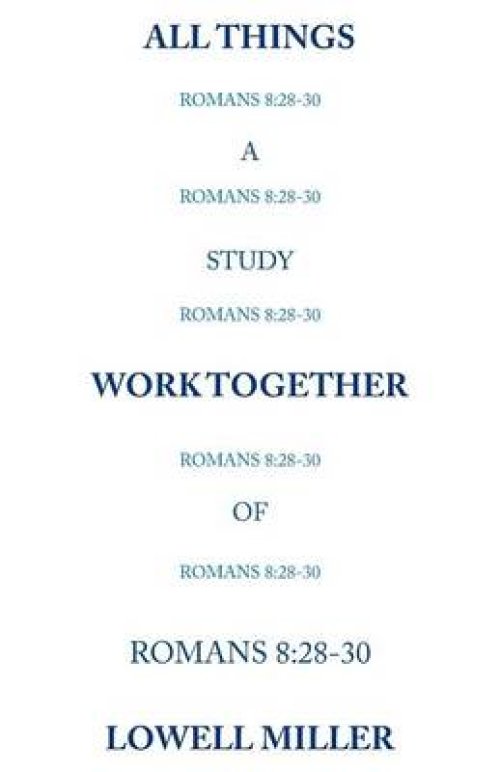 All Things Romans 8: 28-30