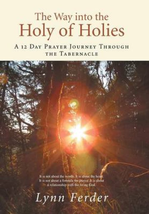 The Way Into the Holy of Holies: A 12 Day Prayer Journey Through the Tabernacle