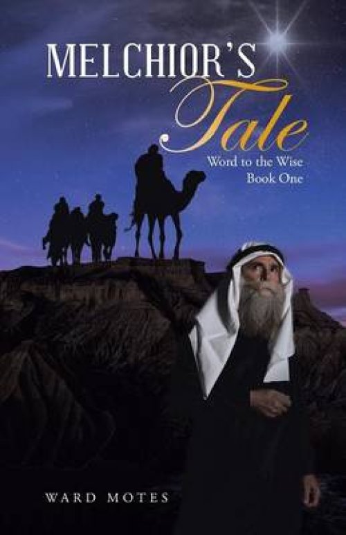 Melchior's Tale: Word to the Wise Book One