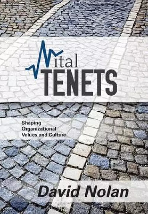 Vital Tenets: Shaping Organizational Values and Culture