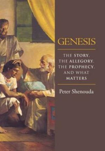 Genesis: The Story, the Allegory, the Prophecy, and What Matters