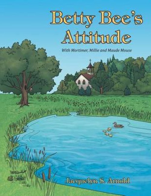 Betty Bee's Attitude: With Mortimer, Millie and Maude Mouse