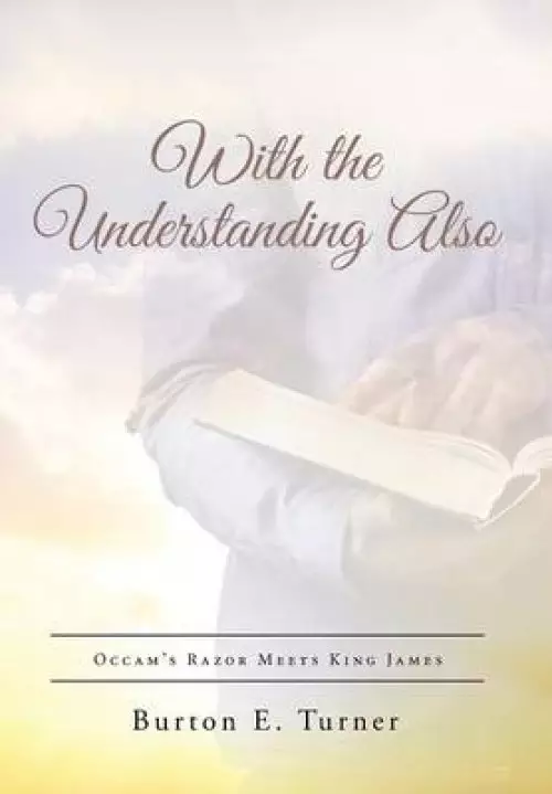 With the Understanding Also: Occam's Razor Meets King James