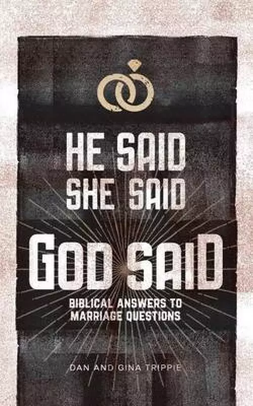 He Said, She Said, God Said: Biblical Answers to Marriage Questions