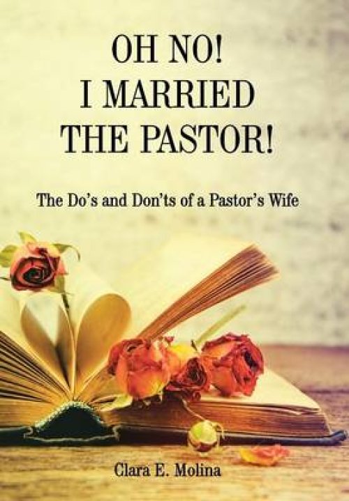 Oh No! I Married the Pastor!: The DOS and Don'ts of a Pastor's Wife