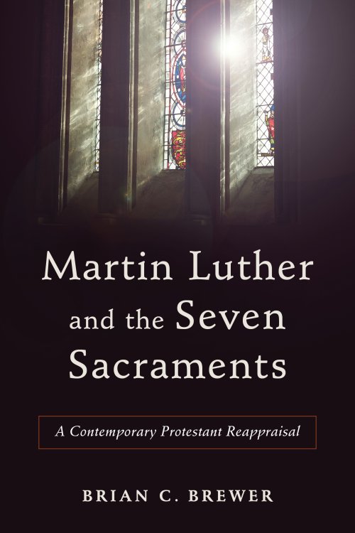 Martin Luther and the Seven Sacraments