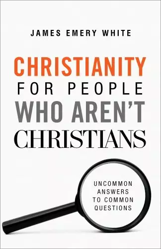 Christianity for People Who Aren't Christians