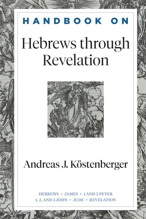 Handbook on Hebrews through Revelation (Handbooks on the New Testament)