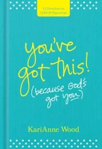 You’ve Got This (Because God’s Got You)