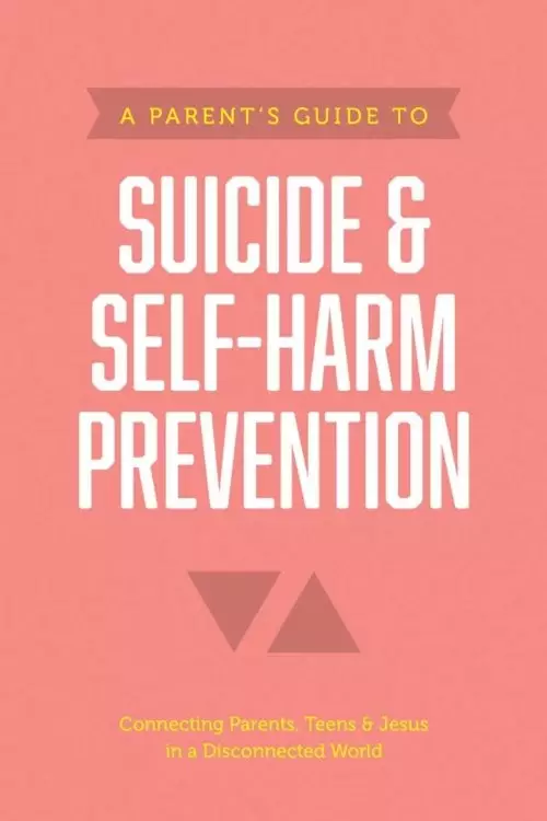 Parent’s Guide to Suicide & Self-Harm Prevention