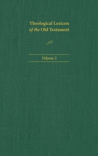 Theological Lexicon of the Old Testament: Volume 3