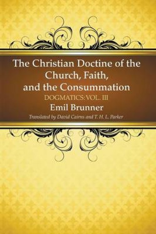 The Christian Doctrine of the Church, Faith, and the Consummation