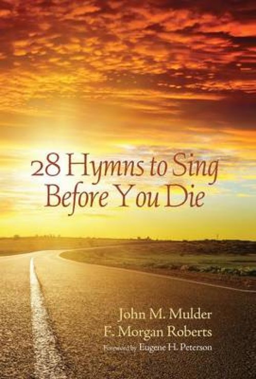 28 Hymns to Sing Before You Die