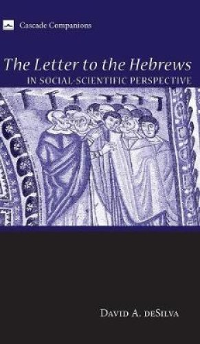 The Letter to the Hebrews in Social-Scientific Perspective