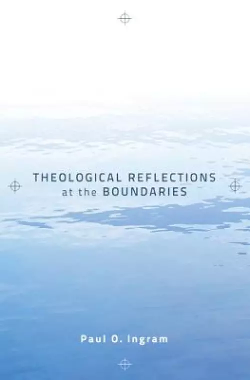 Theological Reflections at the Boundaries