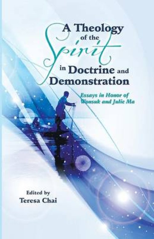 A Theology of the Spirit in Doctrine and Demonstration