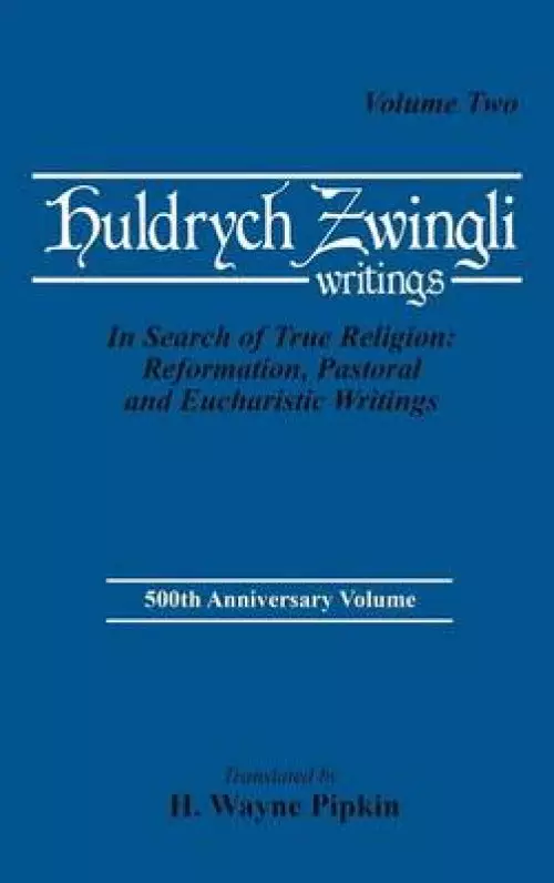 In Search of True Religion: Reformation, Pastoral, and Eucharistic Writings