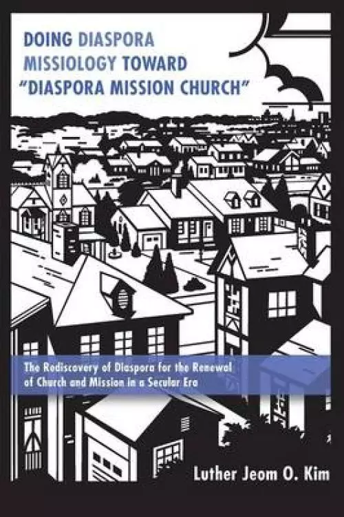 Doing Diaspora Missiology Toward Diaspora Mission Church