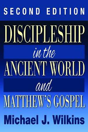 Discipleship in the Ancient World and Matthew's Gospel, Second Edition