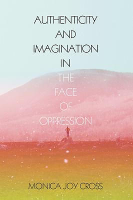 Authenticity and Imagination in the Face of Oppression