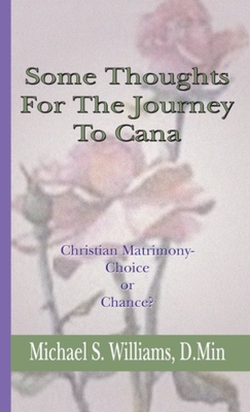 Some Thoughts for the Journey to Cana: Christian Matrimony, Choice or Chance