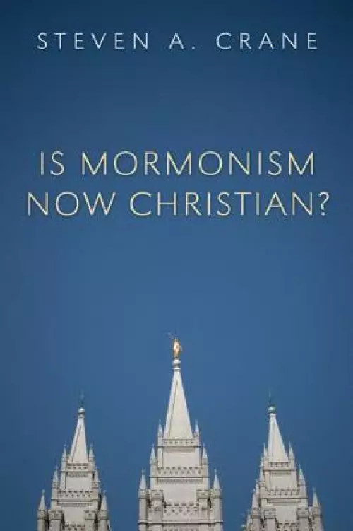 Is Mormonism Now Christian?