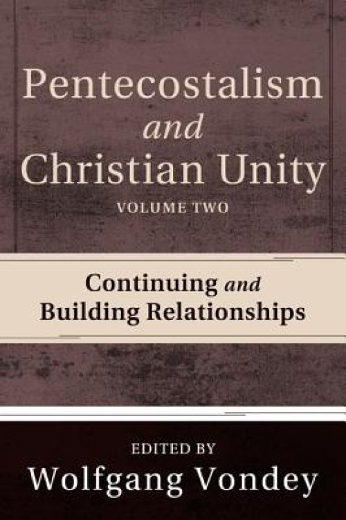 Pentecostalism and Christian Unity, Volume 2