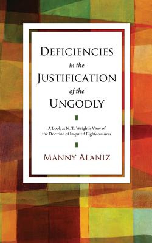 Deficiencies in the Justification of the Ungodly