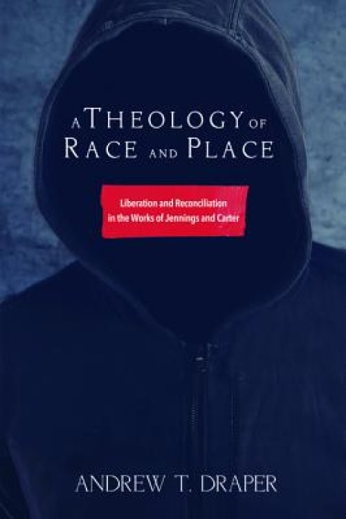 A Theology of Race and Place