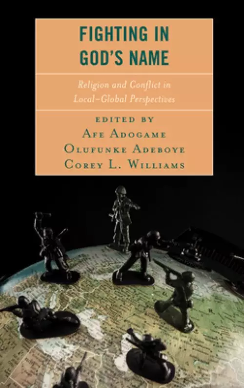 Fighting in God's Name: Religion and Conflict in Local-Global Perspectives