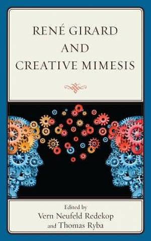 Rene Girard and Creative Mimesis