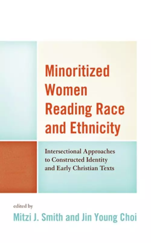 Minoritized Women Reading Race and Ethnicity: Intersectional Approaches to Constructed Identity and Early Christian Texts