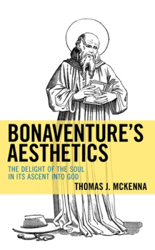 Bonaventure's Aesthetics: The Delight of the Soul in Its Ascent into God