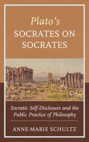 Plato's Socrates on Socrates: Socratic Self-Disclosure and the Public Practice of Philosophy