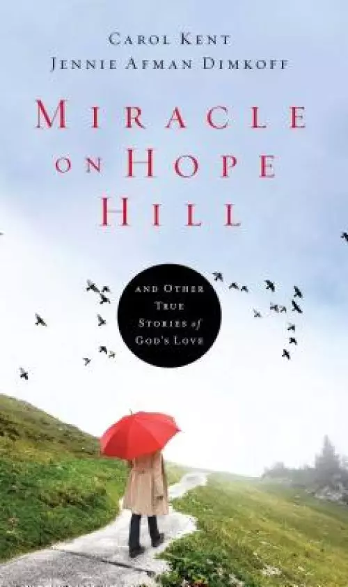 Miracle on Hope Hill: And Other True Stories of God's Love