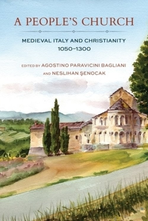 A People's Church: Medieval Italy and Christianity, 1050-1300