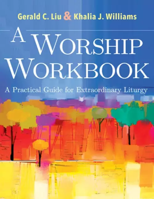 A Worship Workbook: A Practical Guide for Extraordinary Liturgy