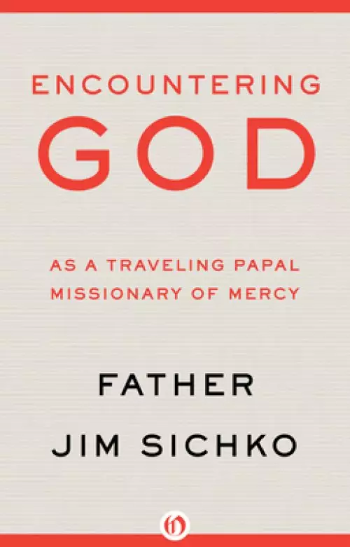 Encountering God: As a Traveling Papal Missionary of Mercy