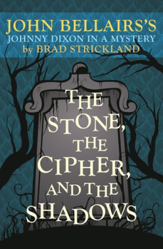 The Stone, the Cipher, and the Shadows : John Bellairs's Johnny Dixon in a Mystery