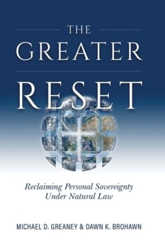 Greater Reset: Reclaiming Personal Sovereignty Under Natural Law