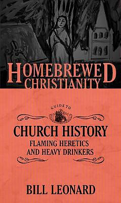 The Homebrewed Christianity Guide to Church History