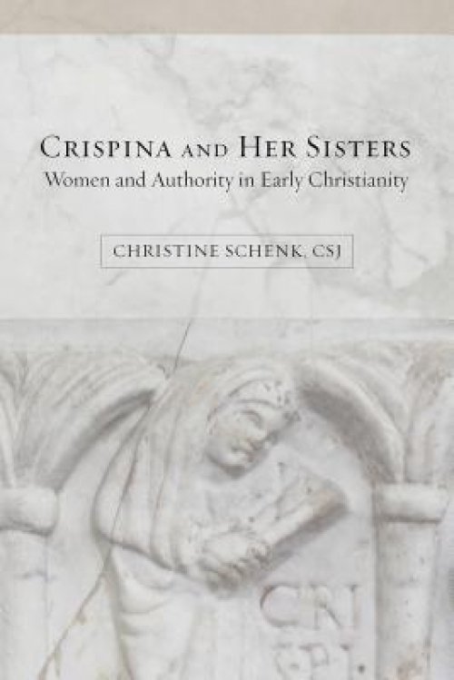 Crispina and Her Sisters: Women and Authority in Early Christianity