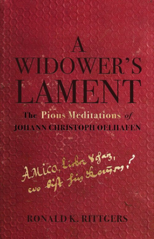 A Widower's Lament: The Pious Meditations of Johann Christoph Oelhafen