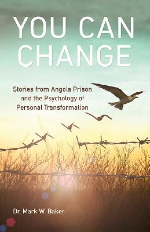 You Can Change: Stories from Angola Prison and the Psychology of Personal Transformation